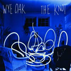 Wye Oak : The Knot Wye Oak : The Knot